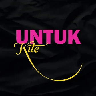 UNTUK KITE by BLESSIJAT