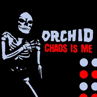 Chaos Is Me by Orchid