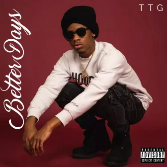 Better Days by TTG