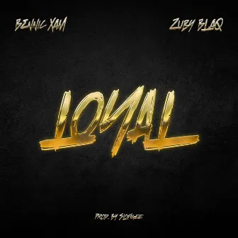 Loyal by Zuby Blaq