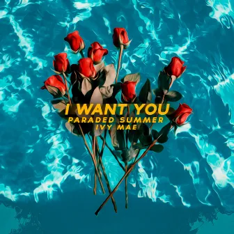 I Want You by Paraded Summer