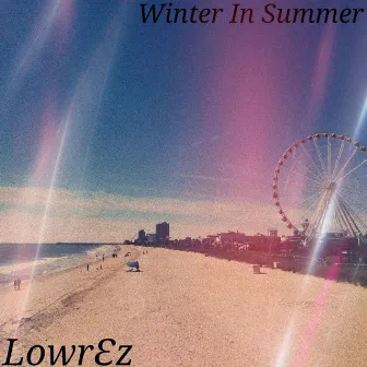 Winter In Summer by LowrƐz