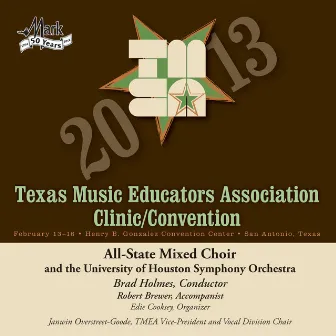 2013 Texas Music Educators Association (TMEA): All-State Mixed Choir with the University of Houston Symphony Orchestra by Janwin Overstreet-Goode