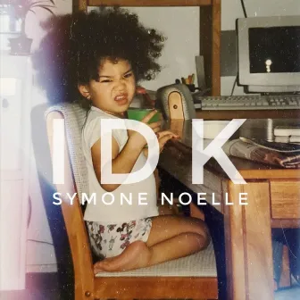 IDK by Symone Noelle