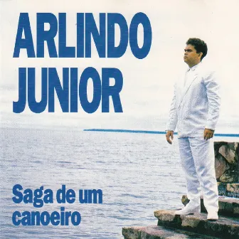 Saga de um Canoeiro by Arlindo Junior