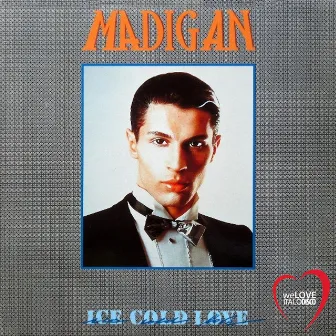 Ice Cold Love (Italo Disco) by Madigan