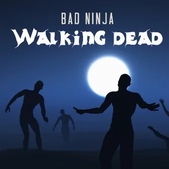 Walking Dead by BAD NINJA