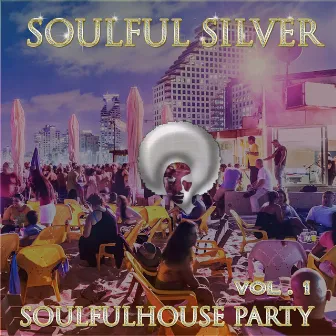 Soulfulhouse Party, Vol. 1 by Soulful Silver