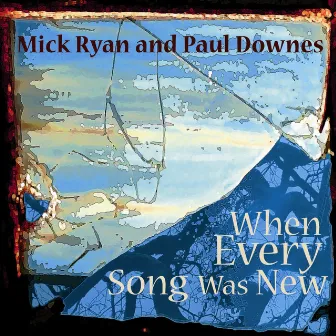 When Every Song Was New by Paul Downes