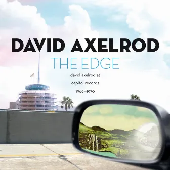 The Edge: David Axelrod At Capitol Records 1966-1970 by David Axelrod