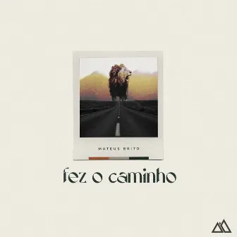 Fez o Caminho by Mateus Brito