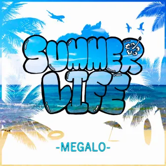 SUMMER LIFE by MEGALO