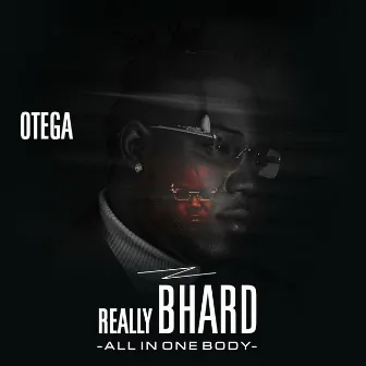 Really Bhard (All in One Body) by Otega