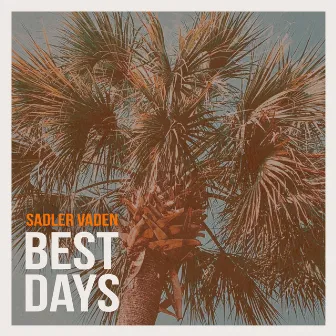 Best Days by Sadler Vaden