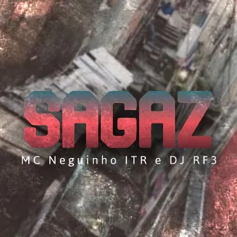 Sagaz (Original) by MC Neguinho ITR