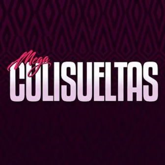 Mega Culisueltas by Las Culisueltas