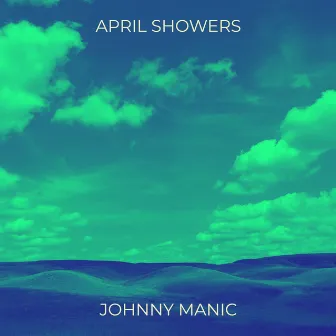 April Showers by Johnny Manic