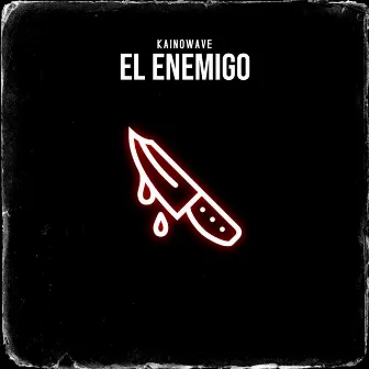 El Enemigo by KainOWave