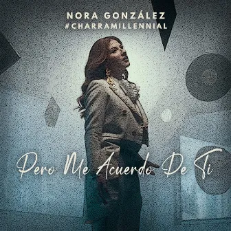 Pero Me Acuerdo de Ti by Nora González