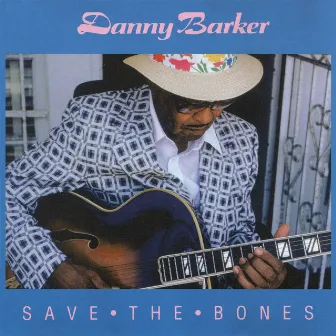 Save The Bones by Danny Barker