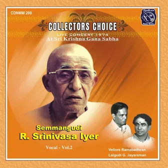 Collectors Choice - Semmangudi R. Srinivasa Iyer, Vol. 2 (Live) by Semmangudi Srinivasa Iyer