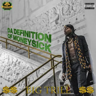 DA Definition Of MONEYSICK by Big Trill aka Trill Da President