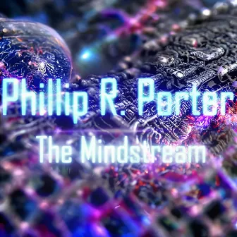 The Mindstream by Phillip R. Porter