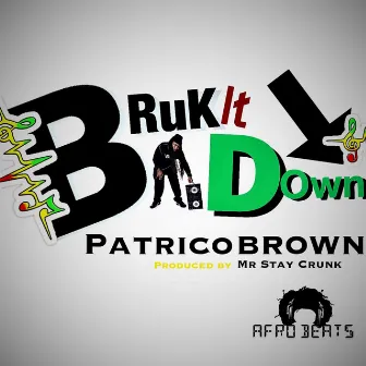 Bruk It Down (Bruk It Down for You) by Patrico Brown