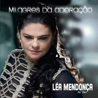 Milagres da Adoração by Léa Mendonça