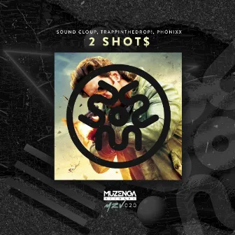 2 Shot$ by PHONIXX