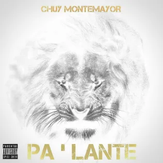 PA ' LANTE by Chuy Montemayor