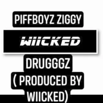 Wiicked Drugggz by Piffboyz Ziggy