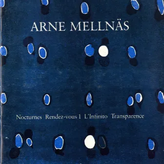 Arne Mellnäs: Nocturnes, Rendez-vous 1, L'Infinito & Transparence by Arne Mellnäs