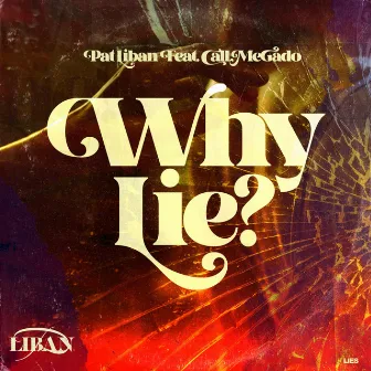 Why Lie by Pat Liban