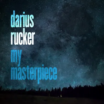 My Masterpiece by Darius Rucker