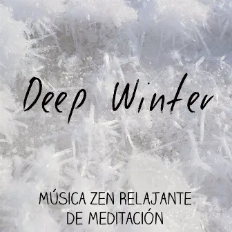 Deep Winter - Música Zen Relajante de Meditación para Mejorar la Concentración Dulce Vacaciones Feliz Año Nuevo con Sonidos de la Naturaleza Instrumentales New Age by Villancicos Populares