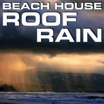 Beach House Roof Rain by Premium Soundscapes