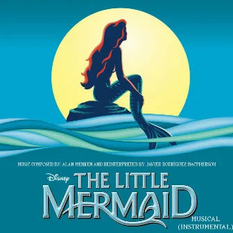 The Little Mermaid (Original Musical Instrumental) by Howard Ashman