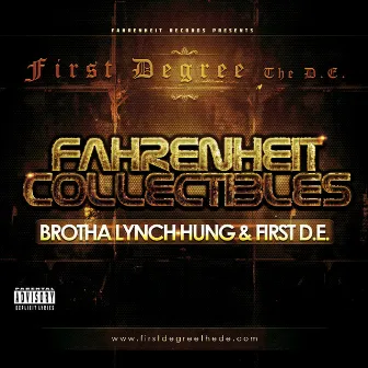 Fahrenheit Collectibles, Brotha Lynch Hung and First D.E. by First Degree