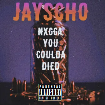 Nxgga, You Coulda Died by JayScho