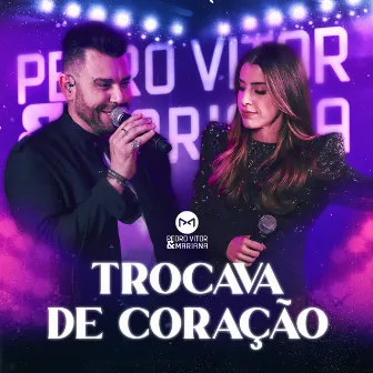 Trocava de Coração by Pedro Vitor e Mariana