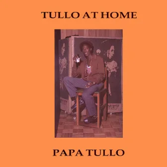 Tullo At Home by Papa Tullo