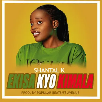 Ekisa Kyo Kimala by Shantal K