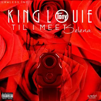 'Til I Meet Selena by King Louie