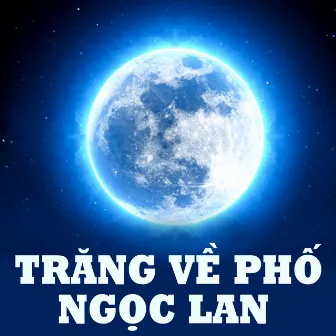 Trăng về phố - Ngọc Lan by Minh Quang