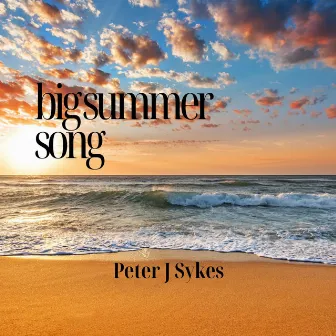 big summer song by Peter J Sykes