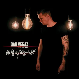 Nichts auf dieser Welt by Dan Vegaz