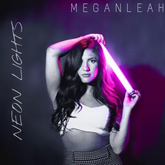 Neon Lights by Megan Leah