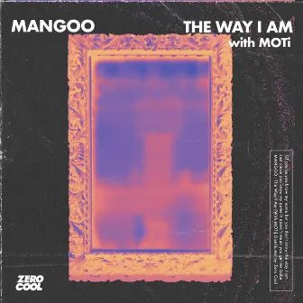 The Way I Am (with MOTi) by Mangoo