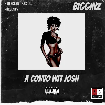 A Convo Wit Josh by Bigginz